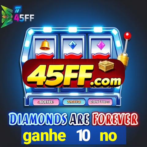 ganhe 10 no cadastro bet